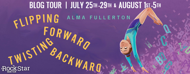 Rockstar Tours: FLIPPING FORWARD TWISTING BACKWARD (Alma Fullerton), Excerpt & Giveaway! ~US ONLY