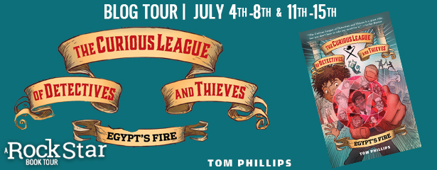 Rockstar Tours: THE CURIOUS LEAGUE OF DETECTIVES AND THIEVES: EGYPT'S FIRE (Tom Phillips), Excerpt & Giveaway! ~US ONLY