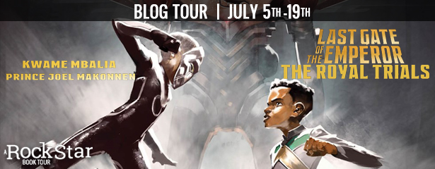 Rockstar Tours: THE ROYAL TRIALS (LAST GATE OF THE EMPEROR #2) (Kwame Mbalia & Prince Joel Makonnen), Excerpt & Giveaway! ~US ONLY
