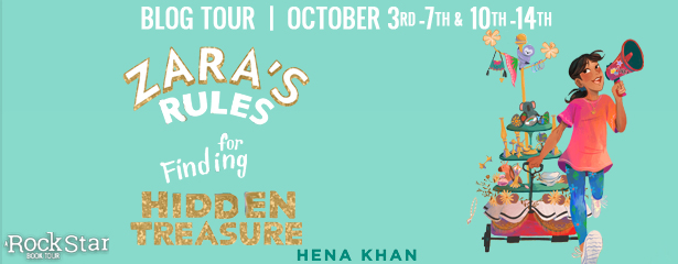 Rockstar Tours: ZARA'S RULES FOR FINDING HIDDEN TREASURE (Hena Khan), Plus Giveaway! ~US ONLY