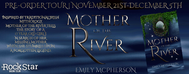 Rockstar Tours: MOTHER OF THE RIVER (Emily McPherson), Guest Post & Giveaway!  ~INT