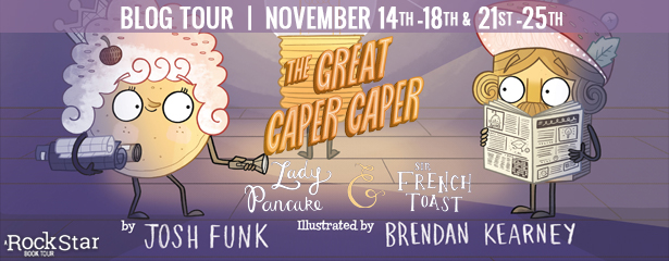 Rockstar Tours:  THE GREAT CAPER CAPER (Lady Pancake & Sir French Toast #5) (Josh Funk & Brendan Kearney), Excerpt & Giveaway!~US ONLY