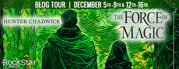Rockstar Tours: THE FORCE OF MAGIC (Hunter Chadwick), Guest Post plus Giveaway!