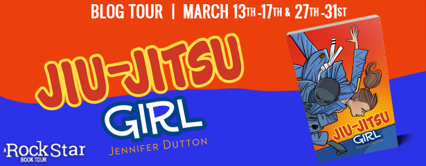 Rockstar Tours: JIU-JITSU GIRL (Jennifer Dutton), Guest Post & Giveaway! ~US ONLY