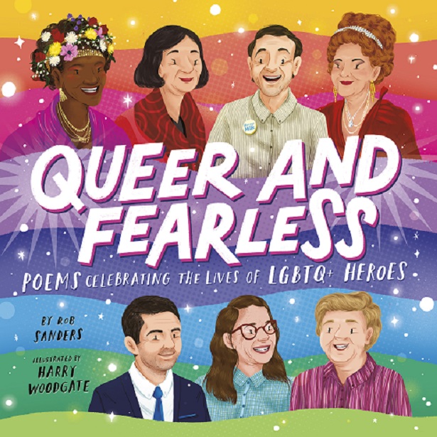 Giveaway:  Queer and Fearless: Poems Celebrating the Lives of LGBTQ+ Heroes (Rob Sanders) ~ US Only!