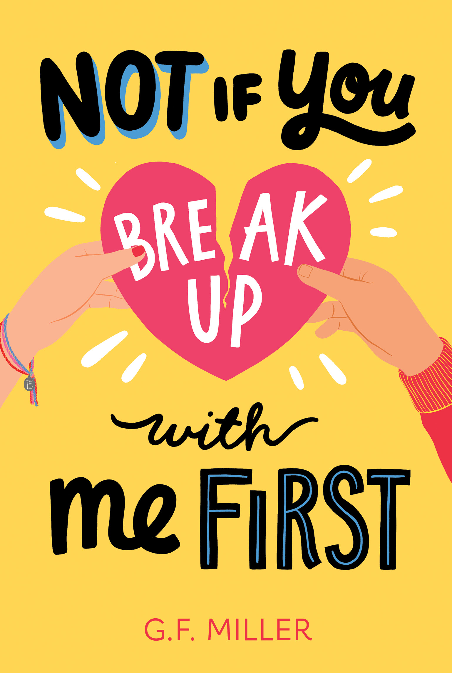Giveaway: NOT IF YOU BREAK UP WITH ME FIRST (G.F. Miller ) ~ US ONLY!